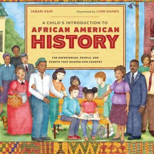 A Child's Introduction to African American History: The Experiences, People, and Events That Shaped Our Country, Jabari Asim