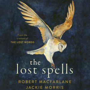 The Lost Spells, Robert Macfarlane