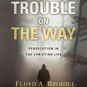 Trouble on the Way, Brobbel A. Floyd