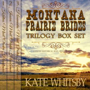 Montana Prairie Brides Trilogy Box Se..., Kate Whitsby