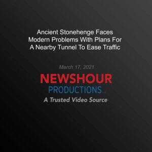Ancient Stonehenge Faces Modern Probl..., PBS NewsHour