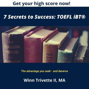 7 Secrets to Success TOEFL iBT, Winn Trivette II, MA