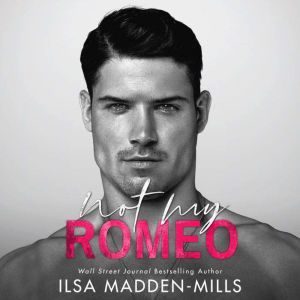 Not My Romeo, Ilsa MaddenMills