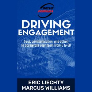 Driving Engagement: Trust, communication, and action to accelerate your team from 0 to 60