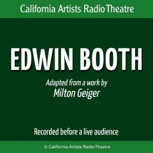 Edwin Booth, Milton Geiger