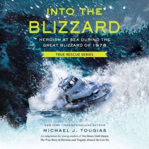 Into the Blizzard, Michael J. Tougias