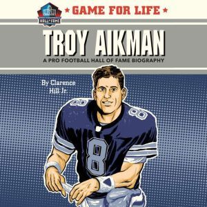 Game for Life Troy Aikman, Clarence Hill, Jr.