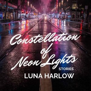 Constellation of Neon Lights, Luna Harlow