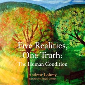 Five Realities, One Truth, Andrew Lohrey