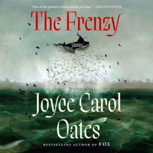 The Frenzy, Joyce Carol Oates