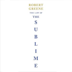 The Law of the Sublime, Robert Greene