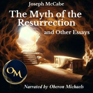 The Myth of the Resurrection and Othe..., Joseph McCabe