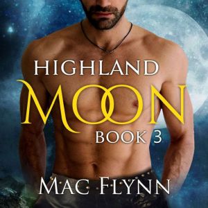 Highland Moon 3 Scottish Werewolf S..., Mac Flynn