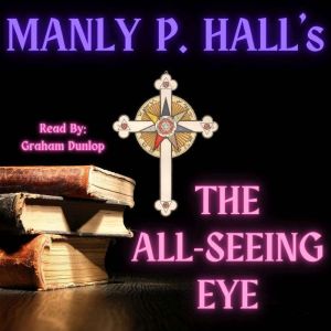 Manly P Halls The All Seeing Eye, Manly P Hall
