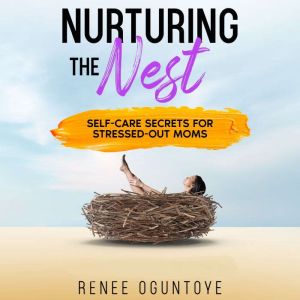 Nurturing the Nest, Renee Oguntoye