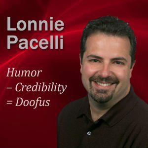 Humor  Credibility  Doofus, Lonnie Pacelli