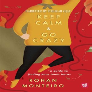 Keep Calm and Go Crazy A Guide to F..., Rohan Monterio