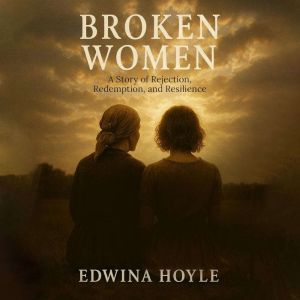 Broken Women, Edwina Hoyle
