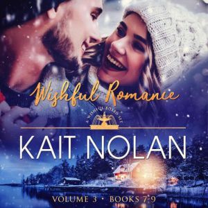 Wishful Romance Volume 3 Books 79..., Kait Nolan