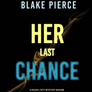 Her Last Chance A Rachel Gift Myster..., Blake Pierce