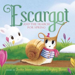 Escargot and the Search for Spring, Dashka Slater