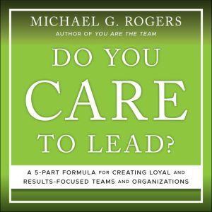 Do You Care to Lead?, Michael G. Rogers