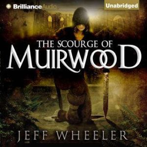 The Scourge of Muirwood, Jeff Wheeler