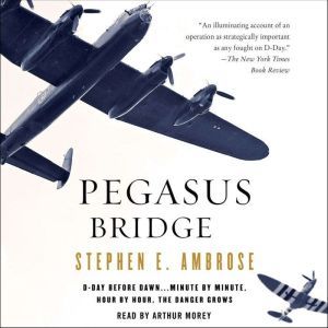 Pegasus Bridge, Stephen E. Ambrose