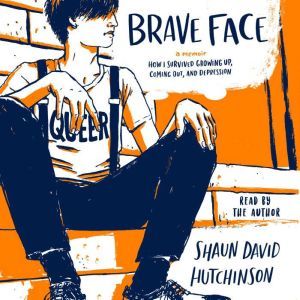 Brave Face, Shaun David Hutchinson