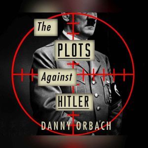 Plots Against Hitler, The, Danny Orbach