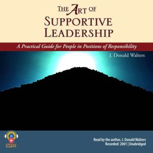 The Art of Supportive Leadership, J. Donald Walters
