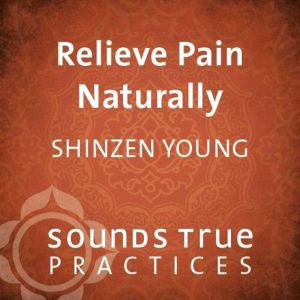 Relieve Pain Naturally, Shinzen Young