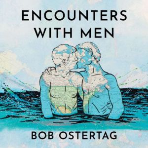 Encounters With Men, Bob Ostertag