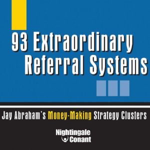 93 Extraordinary Referral Systems, Jay Abraham