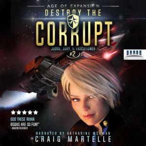 Destroy The Corrupt: A Space Opera Adventure Legal Thriller, Craig Martelle