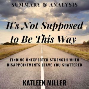 Summary Analysis Its Not Supposed..., Katleen Miller