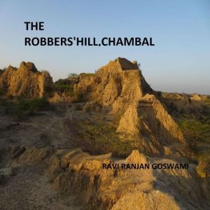 The Robbers Hill, Chambal, Ravi Ranjan Goswami