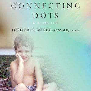 Connecting Dots, Joshua A. Miele