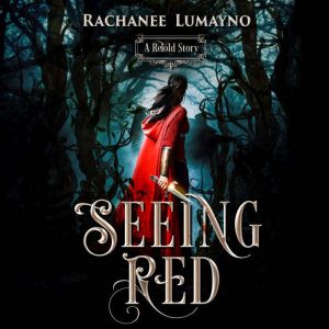 Seeing Red: A Fairy Tale Retelling of Little Red Riding Hood