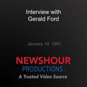 Interview with Gerald Ford, PBS NewsHour