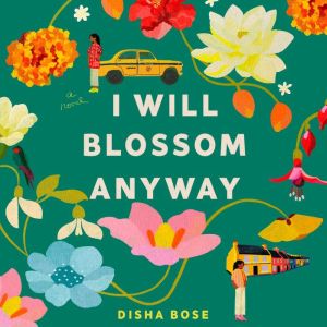 I Will Blossom Anyway, Disha Bose
