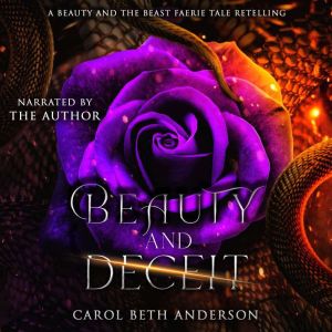 Beauty and Deceit: A Beauty and the Beast Faerie Tale Retelling