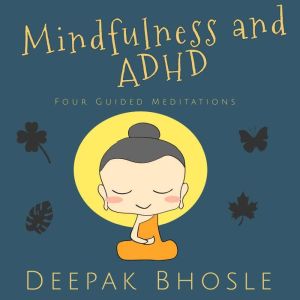 Mindfulness and ADHD, Deepak Bhosle