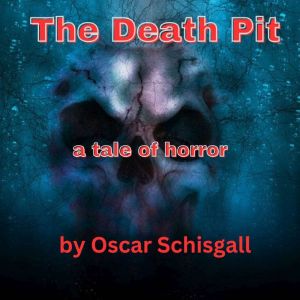 The Death Pit: A tale of macabre horror