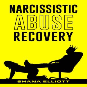 Narcissistic Abuse Recovery: How to Heal from Emotional Abuse, Spot Narcissists, and Get Past Abusive Relationships (2022 Guid