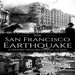 1906 San Francisco Earthquake, Hourly History