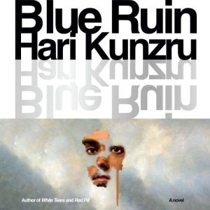 Blue Ruin, Hari Kunzru
