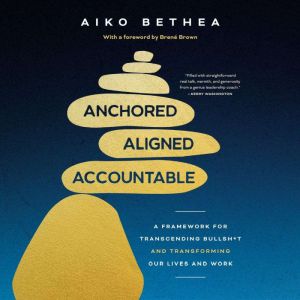 Anchored, Aligned, Accountable, Aiko Bethea
