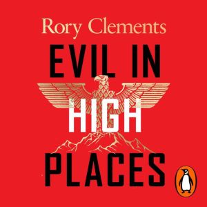 Evil in High Places, Rory Clements