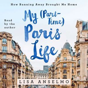 My PartTime Paris Life, Lisa Anselmo